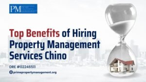 Top benefits of hiring property management services chino