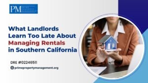 What landlords learn too late about managing rentals in southern california