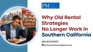 Why old rental strategies no longer work in southern california