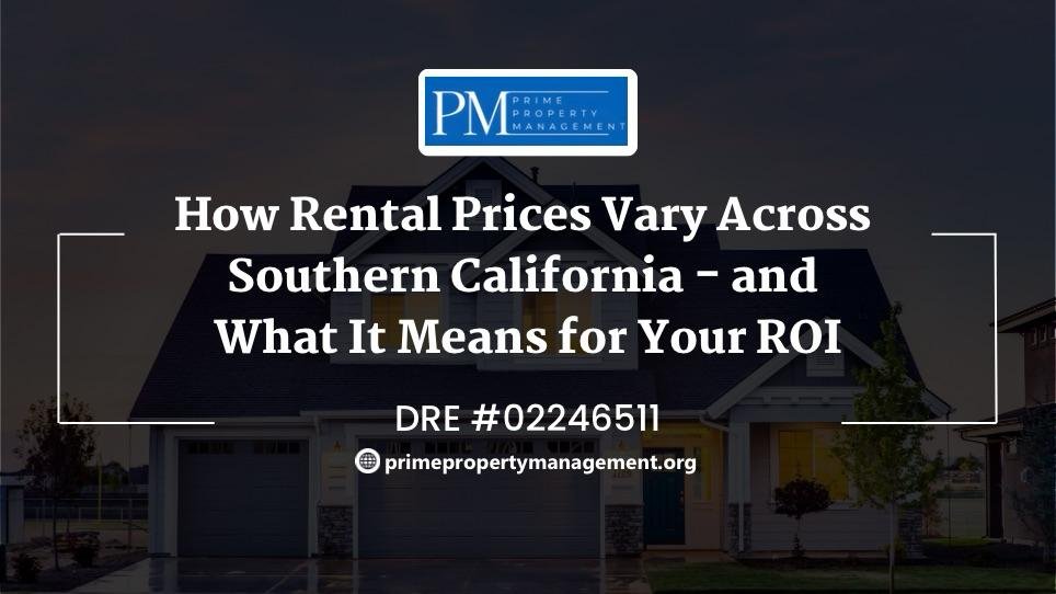 How Rental Prices Vary Across Southern California and What It Means for Your ROI how rental prices vary across southern california and what it means for your roi